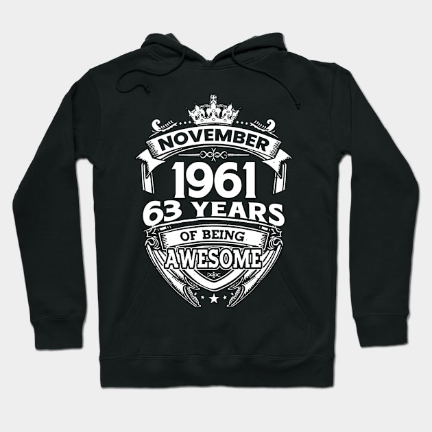 November 1961 63 Years Of Being Awesome 63rd Birthday Hoodie by Hsieh Claretta Art